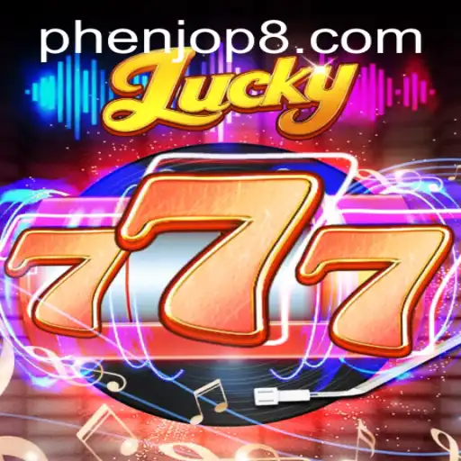 The Exciting World of Lucky777: Unveiling PHENJOP